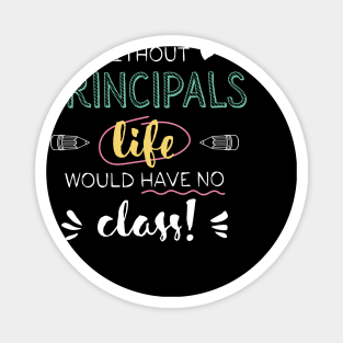 Without Principal Principals Gift Idea - Funny Quote - No Class Magnet